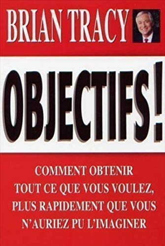 Couverture du livre "Objectifs !" - Brian Tracy