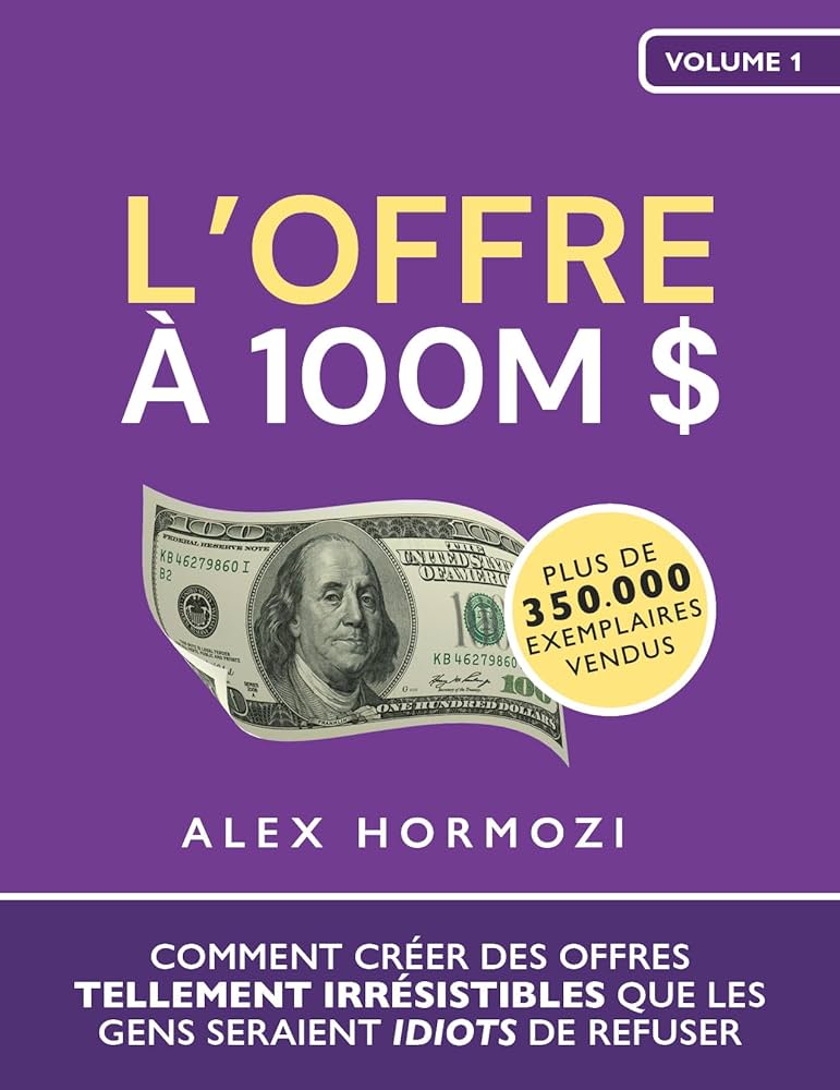 Couverture du livre "L’Offre à 100M $" - Alex Hormozi