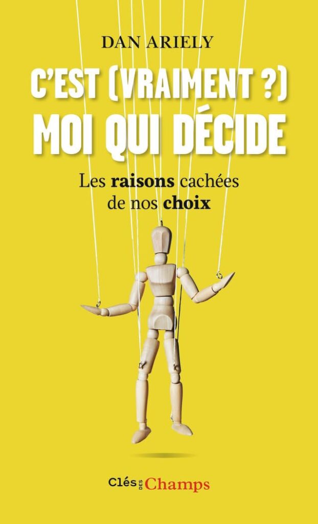 Couverture du livre "C’est (vraiment ?) moi qui décide ?" - Dan Ariely 