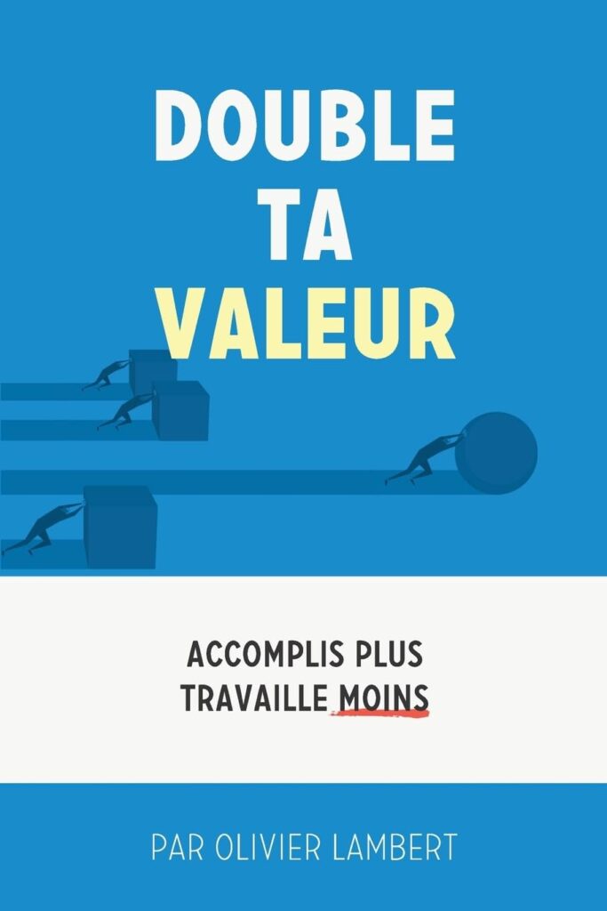 Couverture du livre "Double ta valeur : accomplir plus sans travailler plus" - Olivier Lambert 