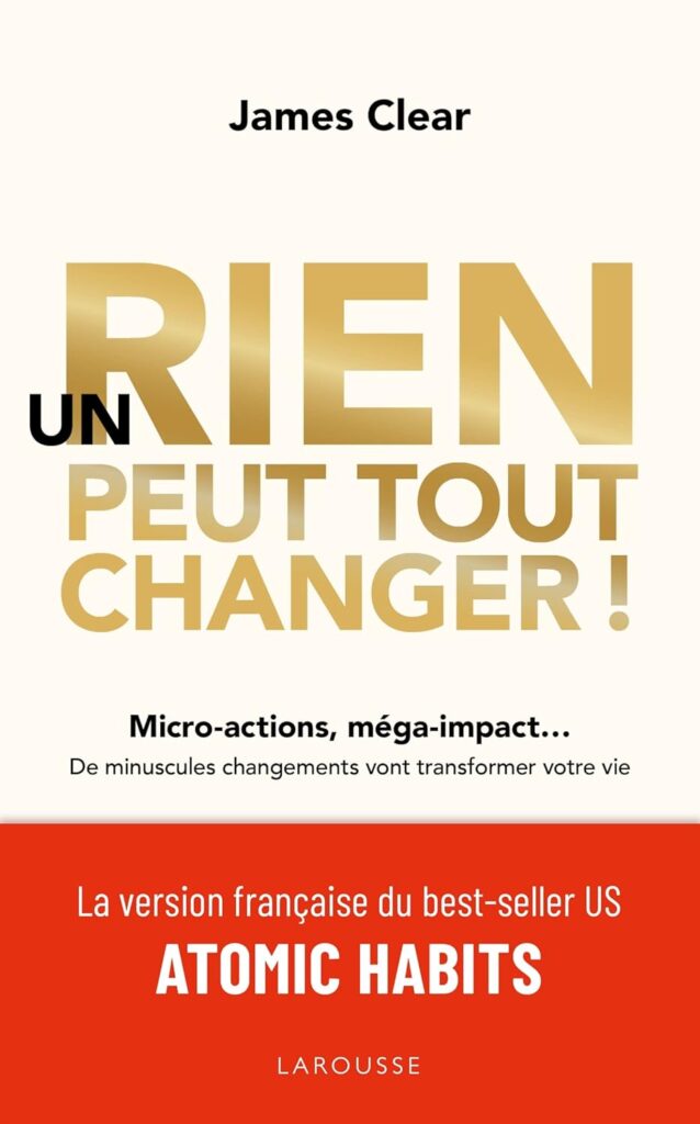 Couverture du livre "Un rien peut tout changer" - James Clear