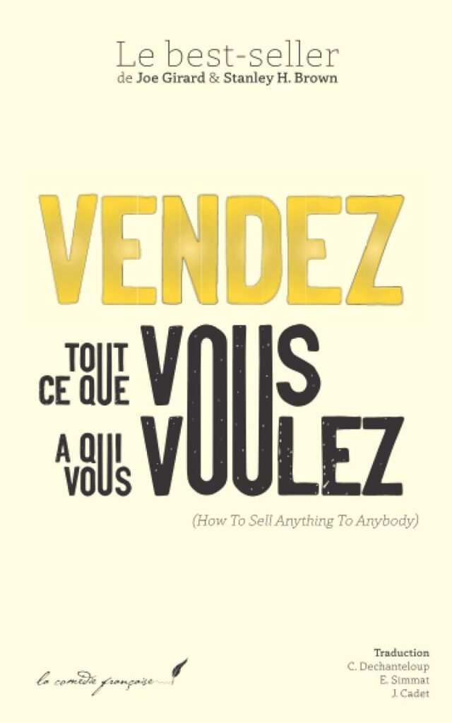 Couverture du livre "Vendez tout ce que vous voulez à qui vous voulez" - Joe Girard, Stanley H. Brown 